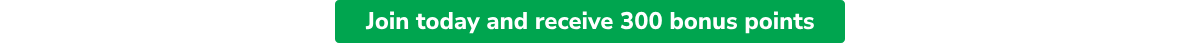 Join today and receive 300 bonus points